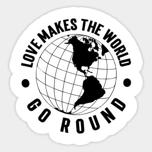 Love Makes the World Go Round v2 Sticker